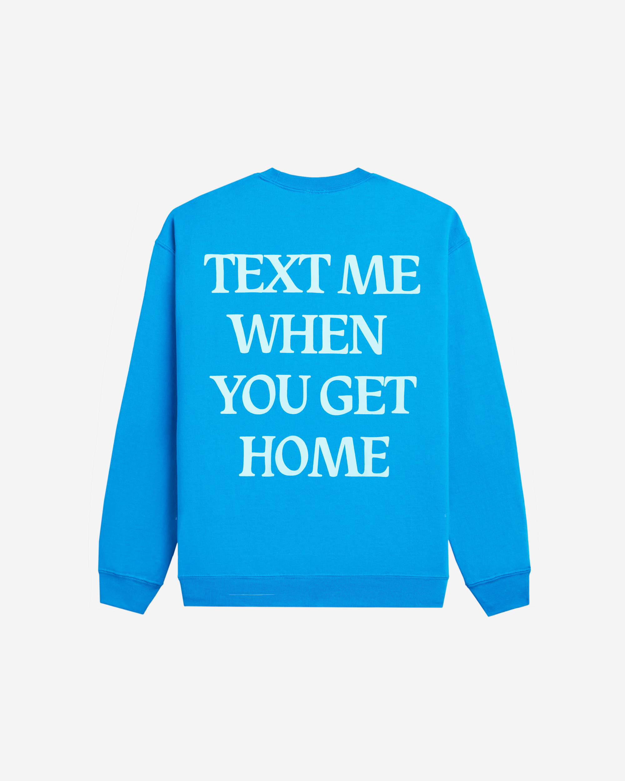 Text Me When You Get Home Crewneck Sweater