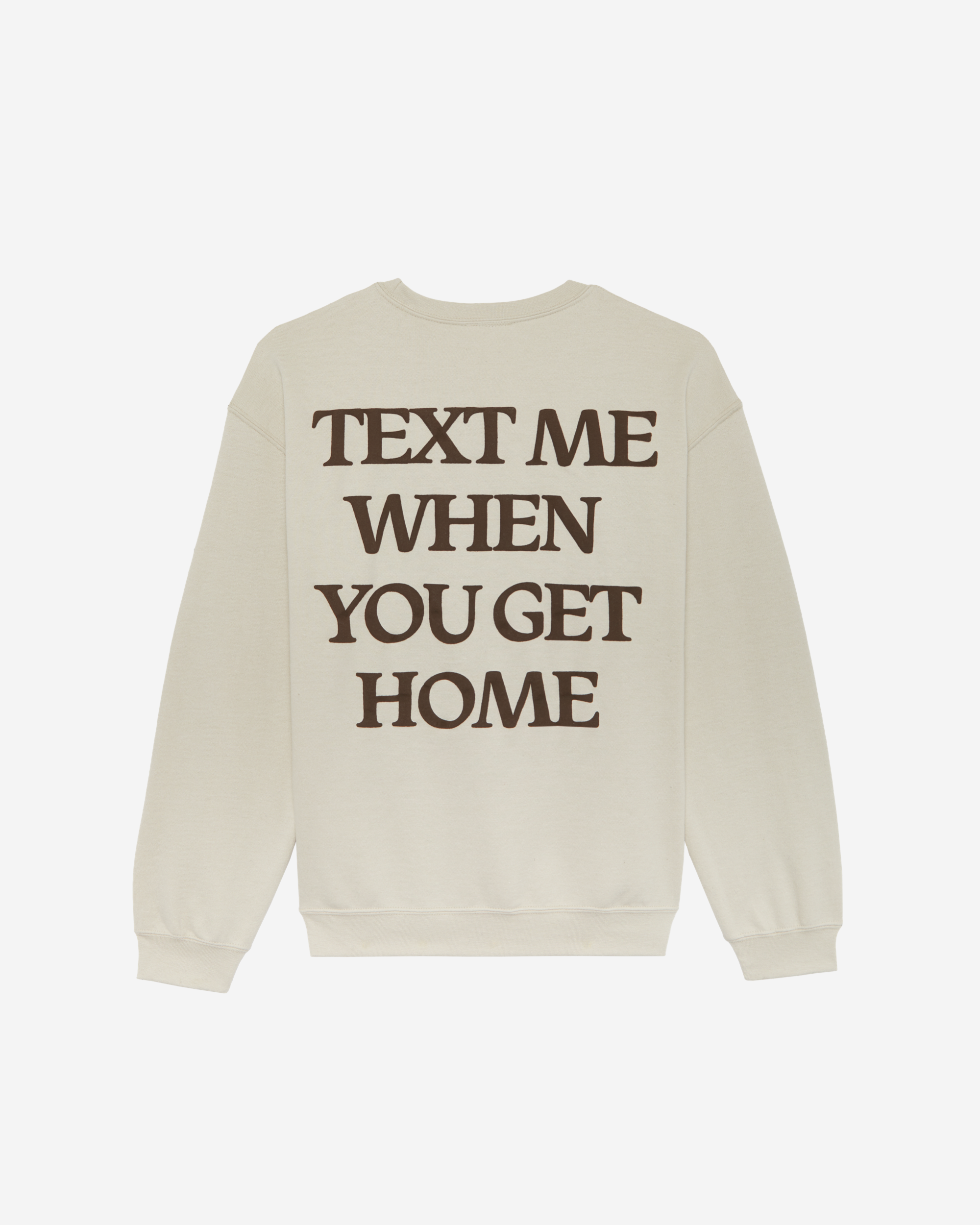 Text Me When You Get Home Crewneck Sweater