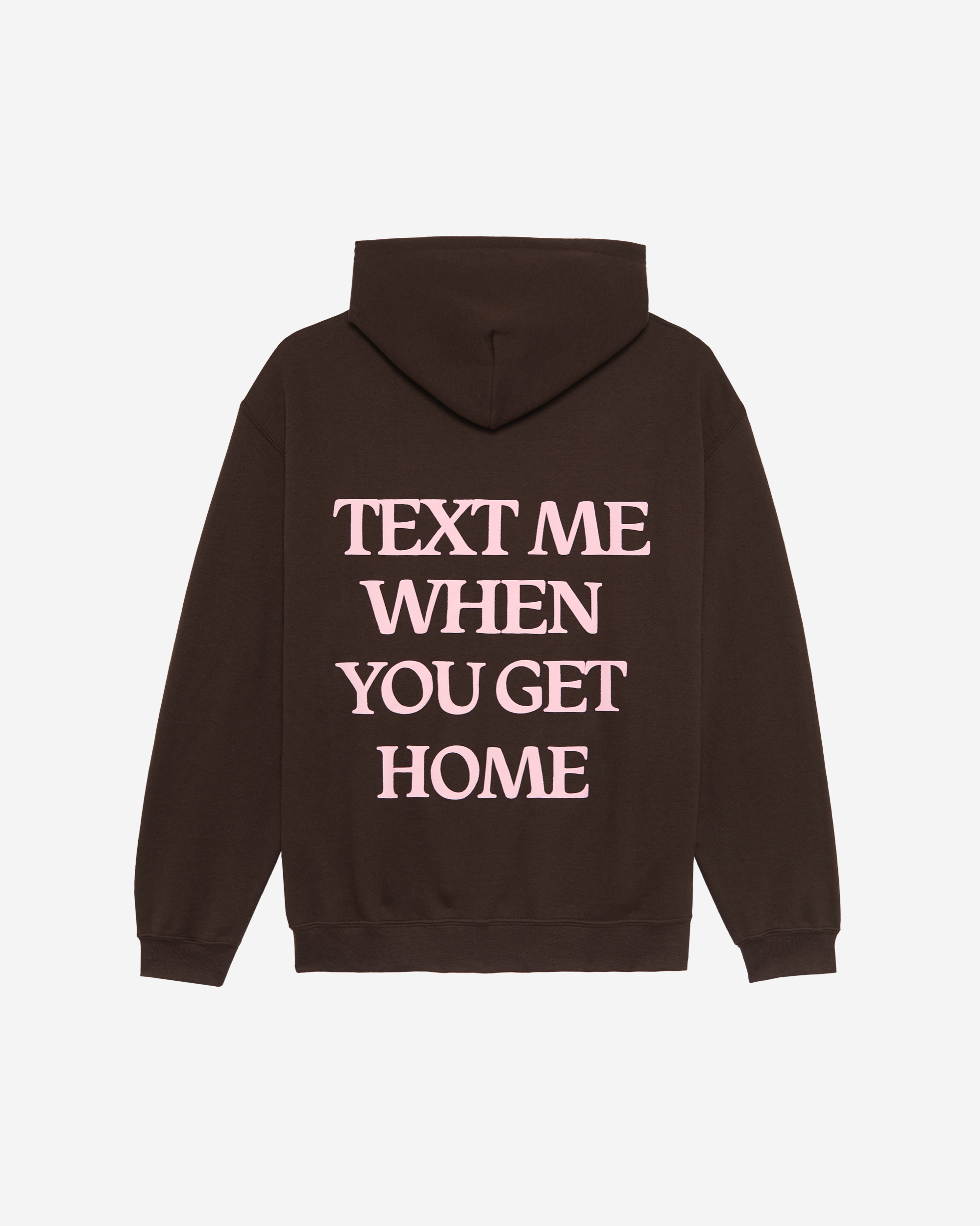 Text Me When You Get Home Hoodie