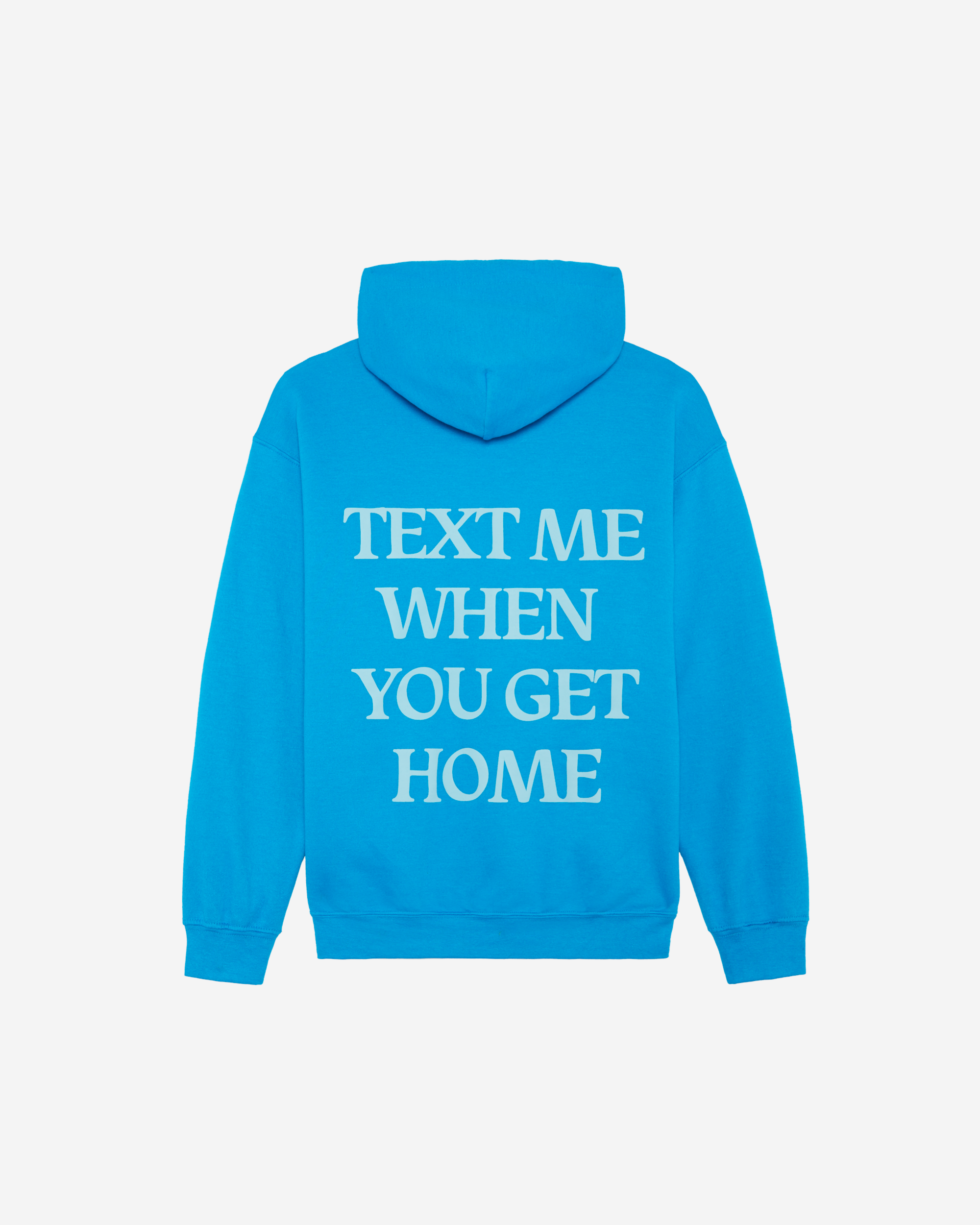 Text Me When You Get Home Hoodie