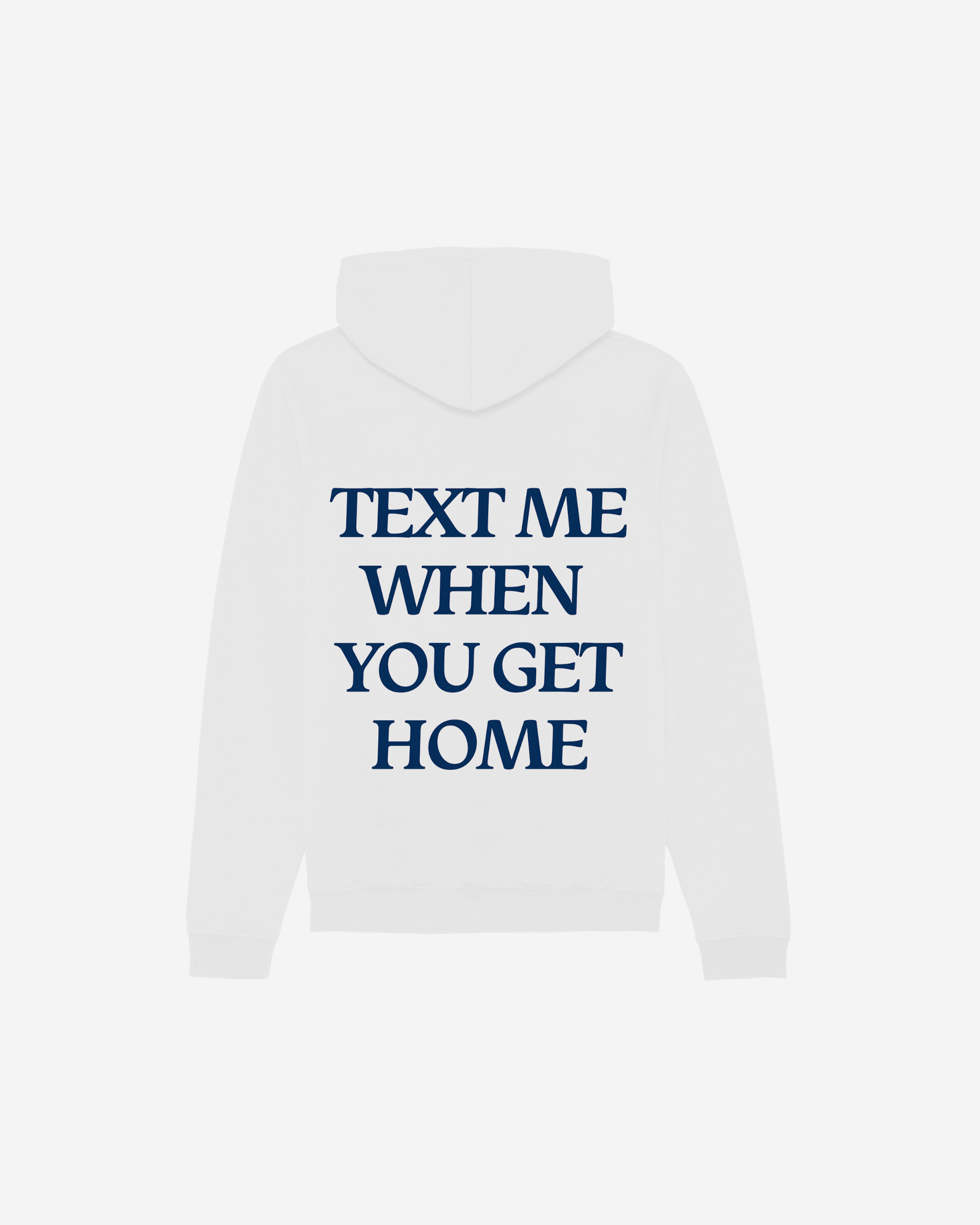 Text Me When You Get Home Hoodie